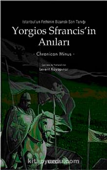 Yorgios Sfrancis'in Anıları İstanbul'un Fethi'nin Bizanslı Son Tanığı kitap kapağı
