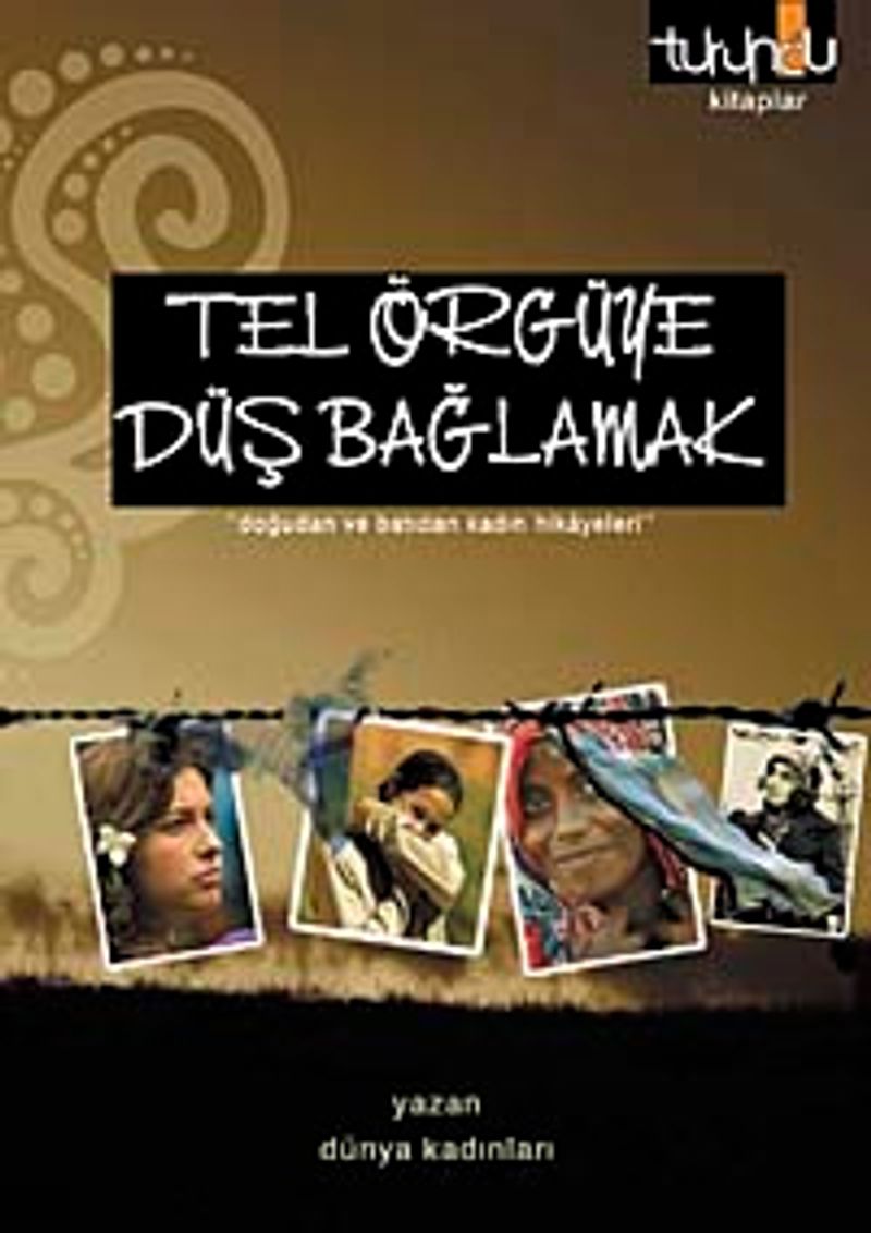 Tel Örgüye Düş Bağlamak Doğudan ve Batıdan Kadın Hikayeleri kitap kapağı