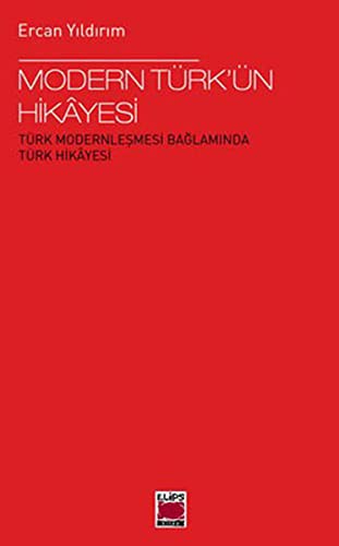 Modern Türk'ün Hikayesi Türk Modernleşmesi Bağlamında Türk Hikayesi kitap kapağı