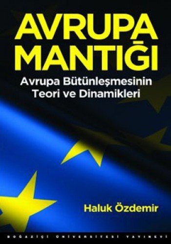 Avrupa Mantığı: Avrupa Bütünleşmesinin Teori ve Dinamikleri kitap kapağı