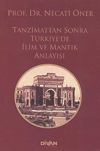 Tanzimattan Sonra Türkiye'de İlim ve Mantık Anlayışı kitap kapağı