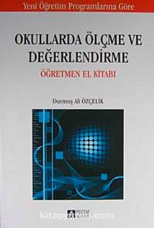 Okullarda Ölçme ve Değerlendirme Öğretmen El Kitabı / Durmuş Ali Özçelik kitap kapağı