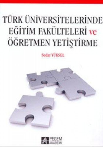Türk Üniversitelerinde Eğitim Fakülteleri ve Öğretmen Yetiştirme kitap kapağı