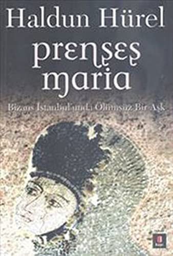 Prenses Maria & Bizans İstanbul'unda Ölümsüz Bir Aşk kitap kapağı