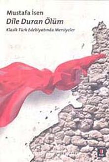 Dile Duran Ölüm & Klasik Türk Edebiyatında Mersiyeler kitap kapağı