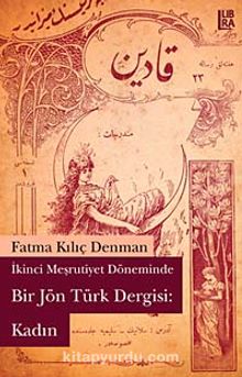 İkinci Mesrutiyet Döneminde Bir Jön Türk Dergisi: Kadın kitap kapağı