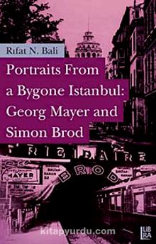 Portraits From a Bygone Istanbul: Georg Mayer and Simon Brod kitap kapağı