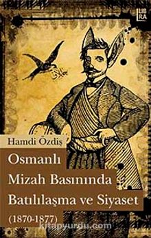 Osmanlı Mizah Basınında Batılılaşma ve Siyaset (1870-1877) kitap kapağı