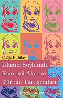 İslamcı Söylemde Kamusal Alan ve Türban Tartışmaları kitap kapağı