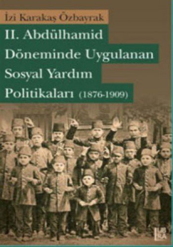 II. Abdülhamid Döneminde Uygulanan Sosyal Yardım Politikaları (1876-1909) kitap kapağı
