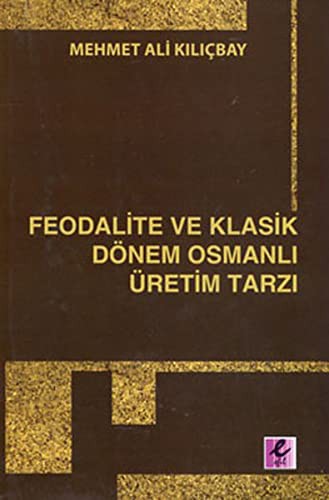 Feodalite ve Klasik Dönem Osmanlı Üretim Tarzı kitap kapağı