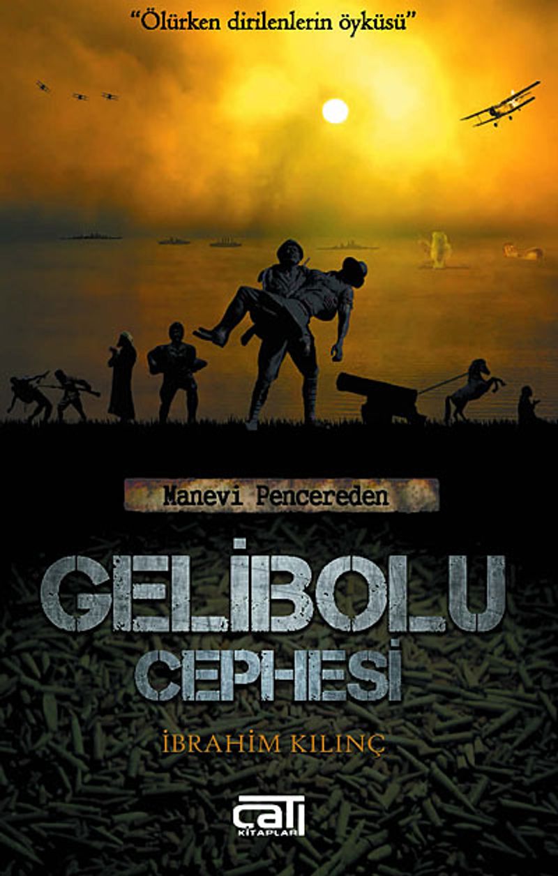 Gelibolu Cephesi Ölürken Dirilenlerin Öyküsü kitap kapağı