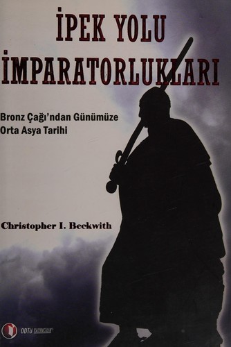 İpek Yolu İmparatorlukları Bronz Çağı'ndan Günümüze Orta Asya Tarihi kitap kapağı