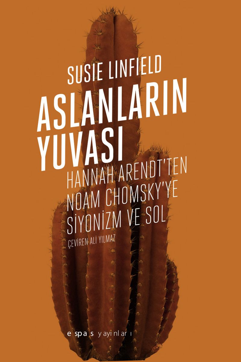 Aslanların Yuvası: Hannah Arendt'ten Noam Chomsky'e Siyonizm ve Sol kitap kapağı