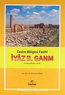 Cezire Bölgesi Fatihi İyaz B. Ganm (r.a.) kitap kapağı