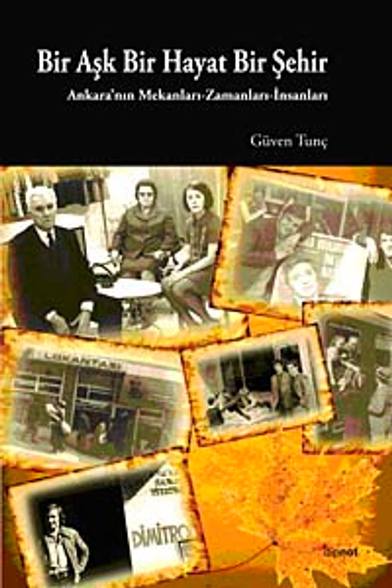 Bir Aşk Bir Hayat Bir Şehir Ankara'nın Mekanları Zamanları İnsanları kitap kapağı