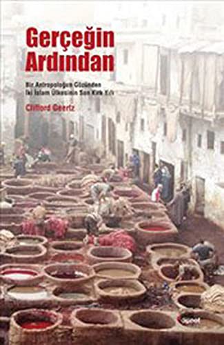 Gerçeğin Ardından & Bir Antropoloğun Gözünden İki İslam Ülkesinin Son Kırk Yılı kitap kapağı