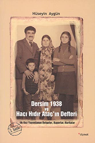 Dersim 1938 ve Hacı Hıdır Ataç'ın Defteri İlk Kez Yayımlanan Belgeler, Raporlar, Haritalar kitap kapağı