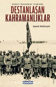 Askeri Kaynaklar Işığında Destanlaşan Kahramanlıklar kitap kapağı
