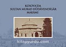 Kosova'da Sultan Murad Hüdavendigar Makamı kitap kapağı