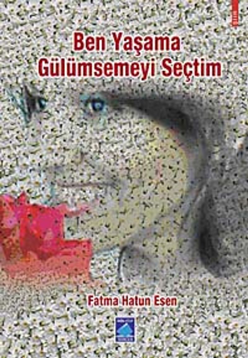 Ben Yaşama Gülümsemeyi Seçtim kitap kapağı