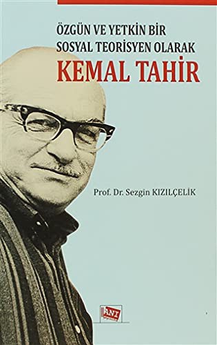 Özgün ve Yetkin Bir Sosyal Teorisyen Olarak Kemal Tahir kitap kapağı