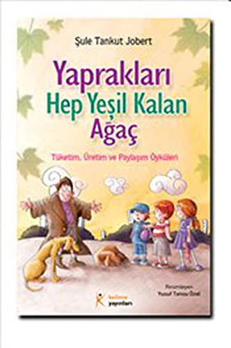 Yaprakları Hep Yeşil Kalan Ağaç Tüketim Üretim ve Paylaşım Öyküleri kitap kapağı