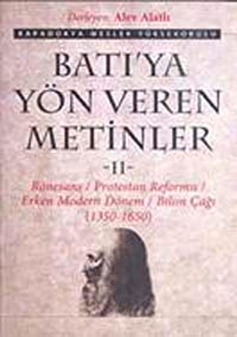 Batı'ya Yön Veren Metinler-II Rönesans/Protestan Reformu/Erken Modern Dönem/Bilim Çağı (1350-1650) kitap kapağı