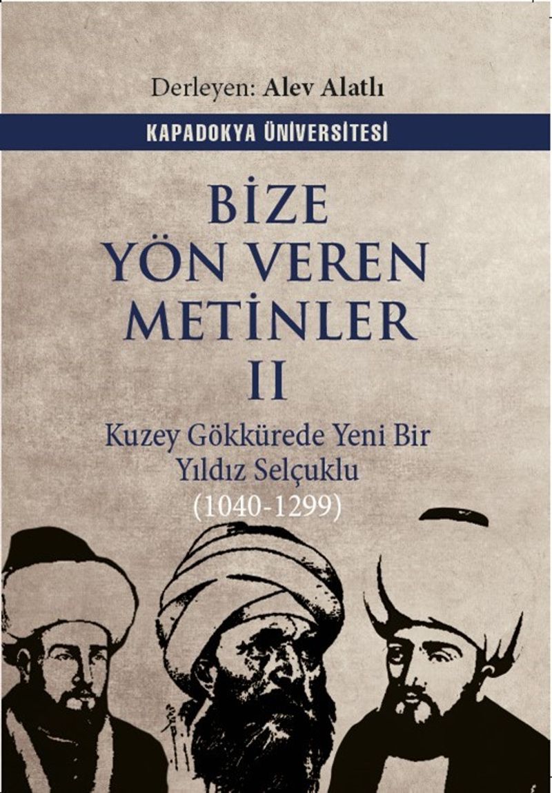 Bize Yön Veren Metinler II / Kuzey Gök Kürede Yeni Bir Yıldız: Selçuklu (1040-1299) kitap kapağı