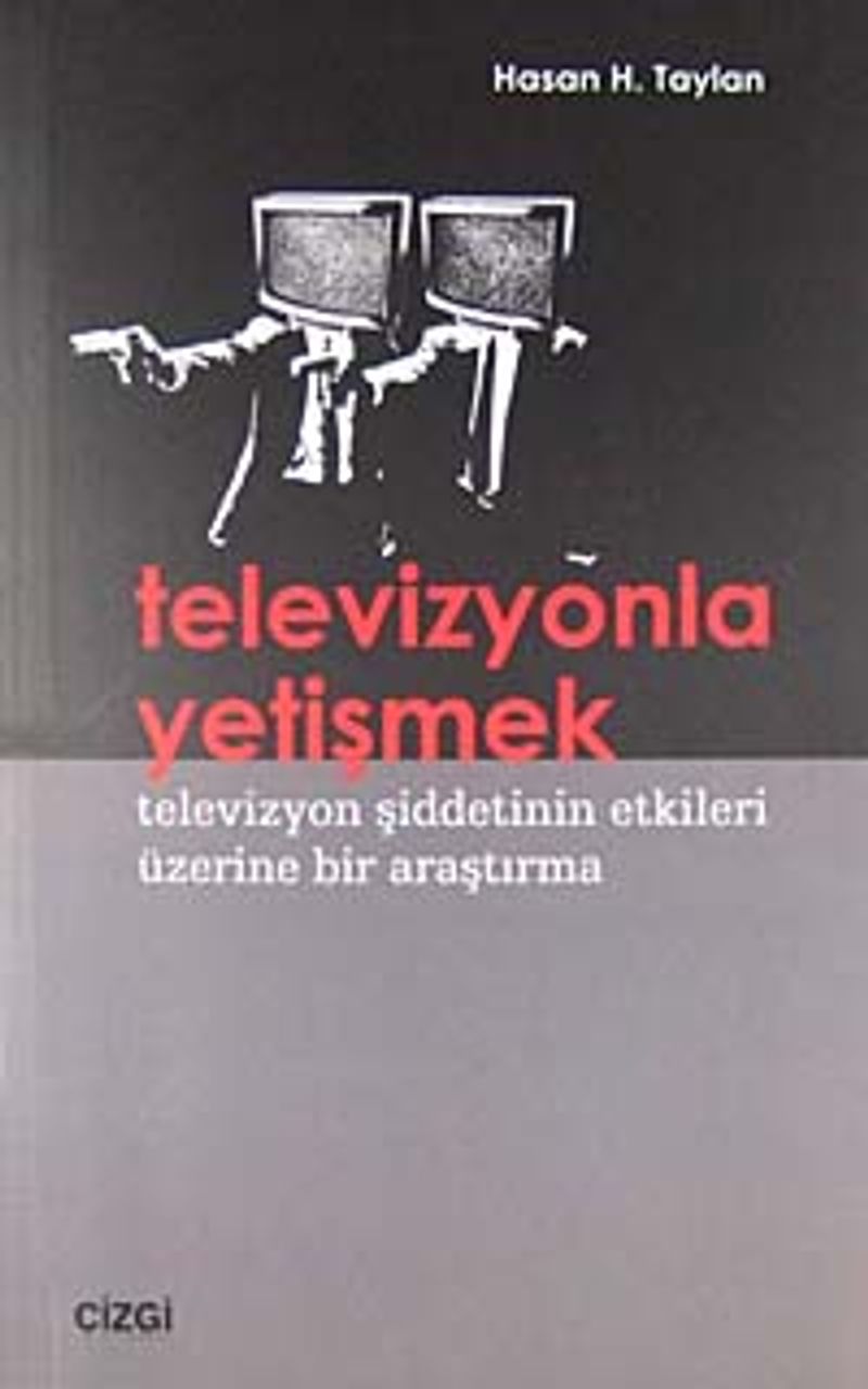 Televizyonla Yetişmek Televizyon Şiddetinin Etkileri Üzerine Bir Araştırma kitap kapağı