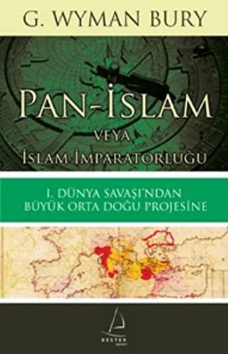Pan-İslam veya İslam İmparatorluğu I. Dünya Savaşı'ndan Büyük Orta Doğu Projesine kitap kapağı