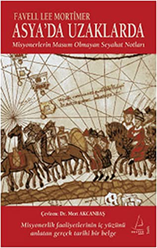 Asya'da Uzaklarda Misyonerlerin Masum Olmayan Seyahat Notları kitap kapağı