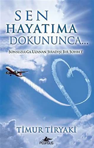 Sen Hayatıma Dokununca & Sonsuzluğa Uzanan Sıradışı Bir Sohbet kitap kapağı