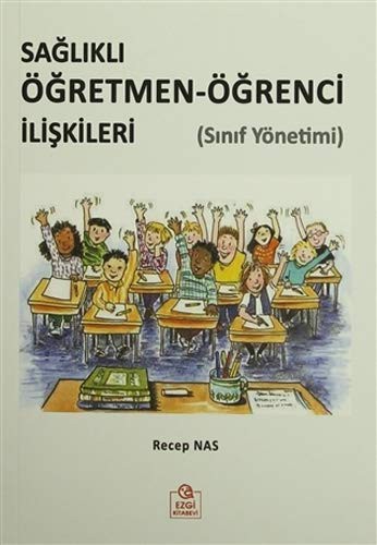Sağlıklı Öğretmen-Öğrenci İlişkileri (Sınıf Yönetimi) kitap kapağı