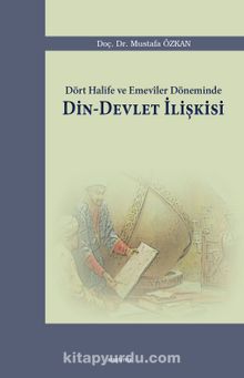Dört Halife ve Emeviler Döneminde Din-Devlet İlişkisi kitap kapağı