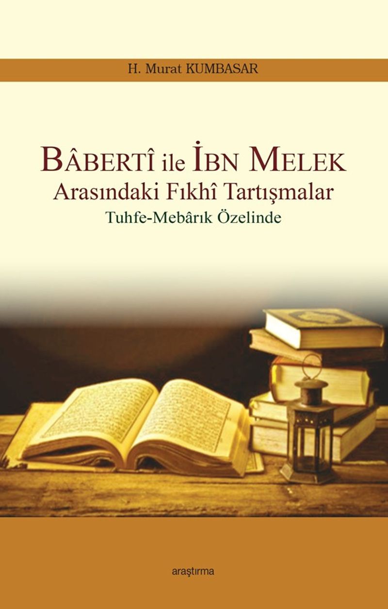 Baberti ile İbn Melek Arasındaki Fıkhi Tartışmalar Tuhfe -Mebarık Özelinde kitap kapağı