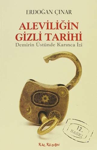 Aleviliğin Gizli Tarihi & Demirin Üstünde Karınca İzi kitap kapağı