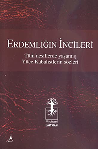 Erdemliğin İncileri & Tüm Nesillerde Yaşamış Yüce Kabalistlerin Sözleri kitap kapağı