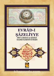 Evrad-ı Şazeliyye Ebu'l-Hasan eş-Şazeli Hazretlerinin Evradı kitap kapağı