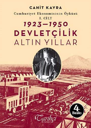 Cumhuriyet Ekonomisinin Öyküsü 1. Cilt:1923-1950 Devletçilik Altın Yıllar kitap kapağı