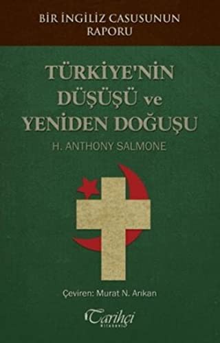 Bir İngiliz Casusunun Raporu : Türkiye'nin Düşüşü ve Yeniden Doğuşu kitap kapağı