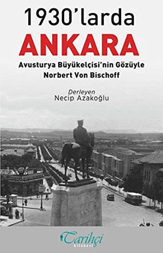 1930'larda Ankara: Avusturya Büyükelçisi'nin Gözüyle - Norbert Von Bischoff kitap kapağı