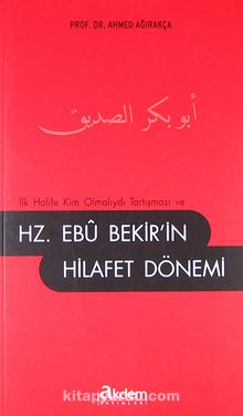 İlk Halife Kim Olmalıydı Tartışması ve  Hz. Ebu Bekir'in Hilafet Dönemi kitap kapağı