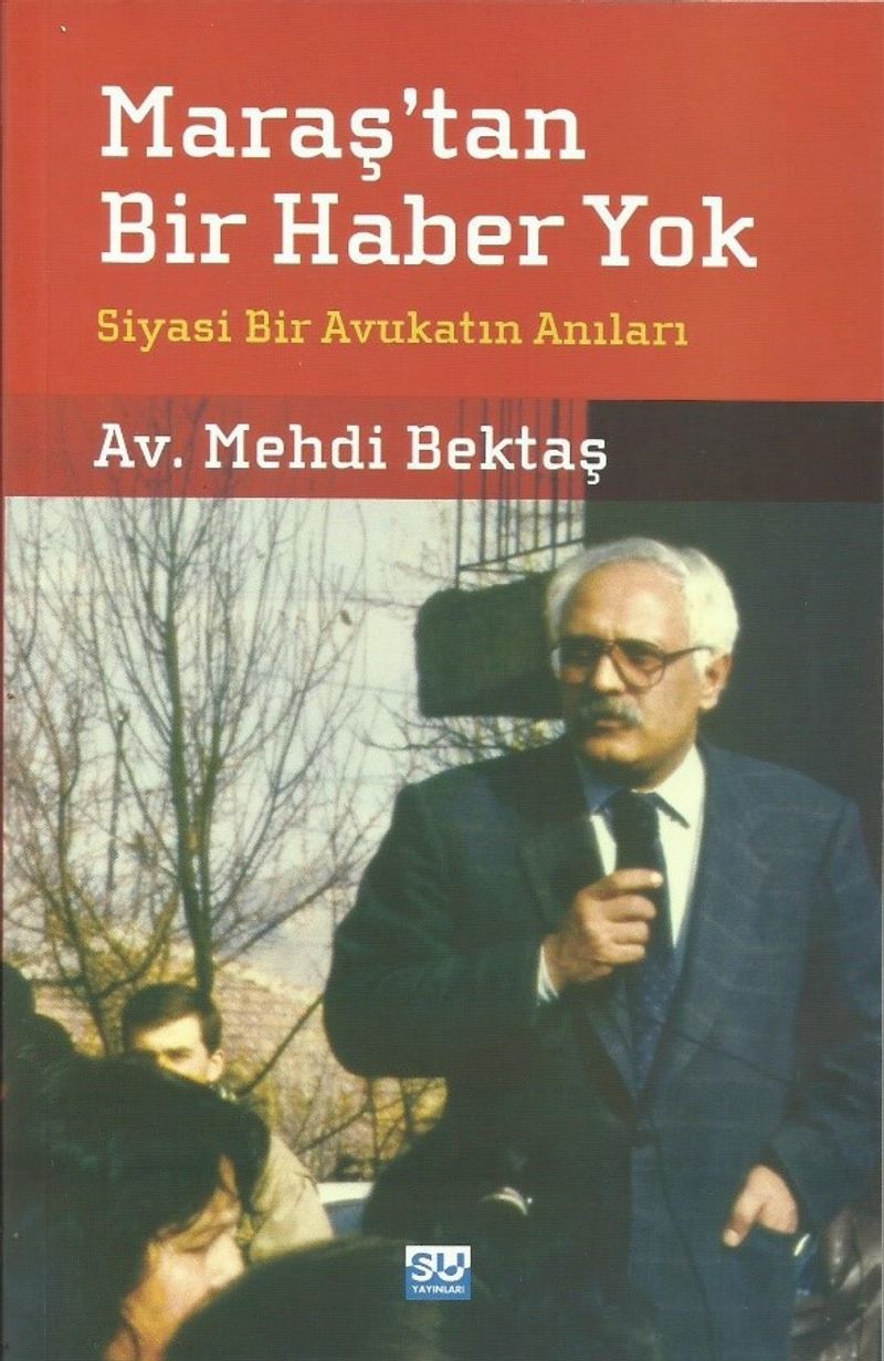 Maraş'tan Bir Haber Yok Siyasi Bir Avukatın Anıları kitap kapağı