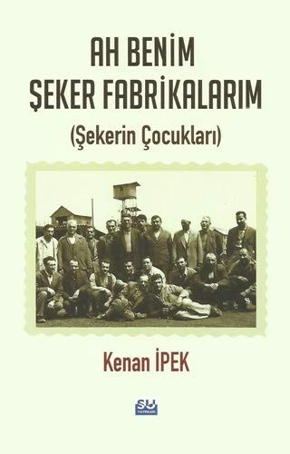 Ah Benim Şeker Fabrikalarım kitap kapağı