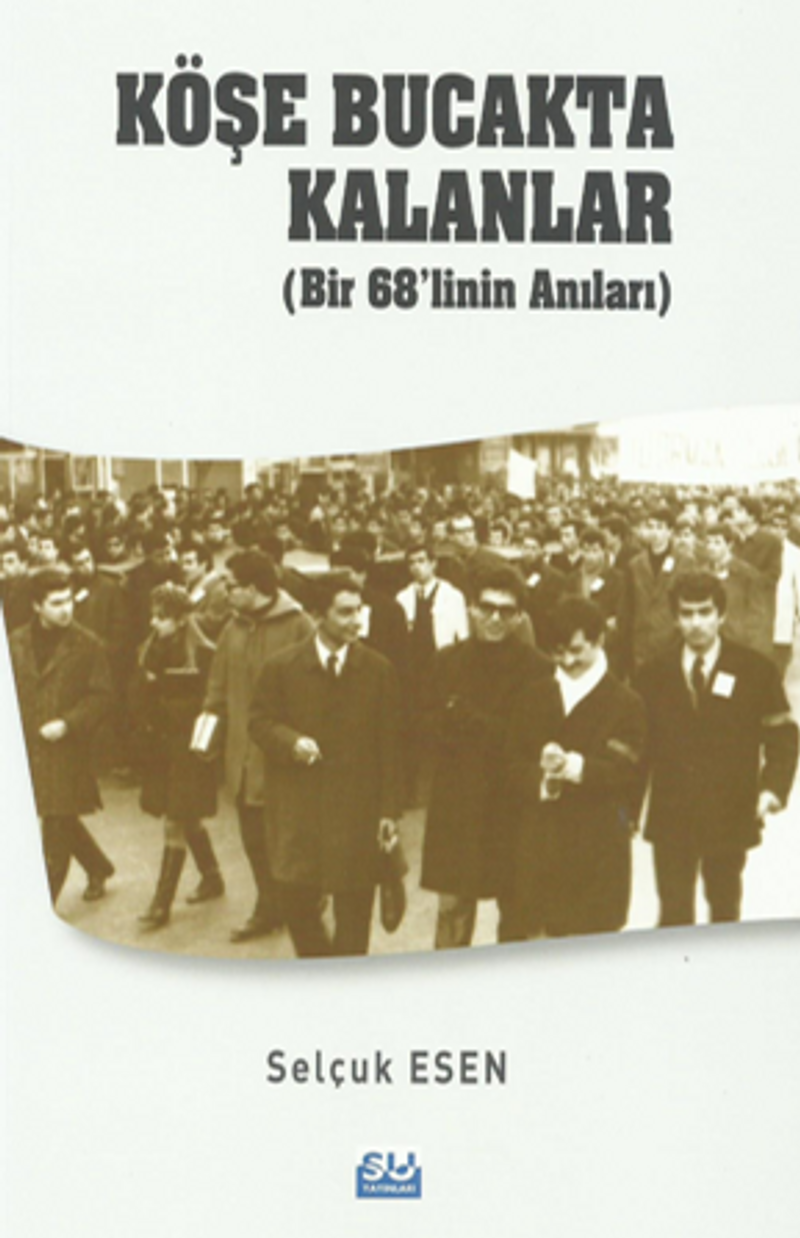 Köşe Bucakta Kalanlar Bir 68’linin Anıları kitap kapağı