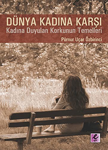 Dünya Kadına Karşı & Kadına Karşı Duyulan Korkunun Temelleri kitap kapağı