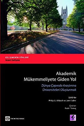 Akademik Mükemmeliyete Giden Yol Dünya Çapında Araştırma Üniversiteleri Oluşturmak kitap kapağı