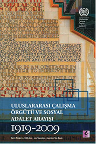Uluslararası Çalışma Örgütü ve Sosyal Adalet Arayışı 1919-2009 kitap kapağı