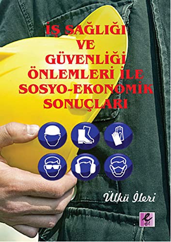 İş Sağlığı ve Güvenliği Önlemleri İle Sosyo-Ekonomik Sonuçları kitap kapağı